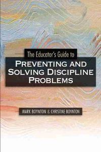 Cover image for The Educator's Guide to Preventing and Solving Discipline Problems