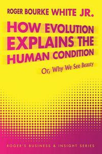 Cover image for How Evolution Explains the Human Condition