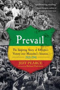 Cover image for Prevail: The Inspiring Story of Ethiopia's Victory over Mussolini's Invasion, 1935-1941
