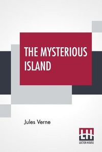 Cover image for The Mysterious Island: With A Map Of The Island And A Full Glossary, Translated By Stephen W. White