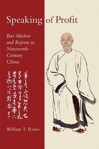 Cover image for Speaking of Profit: Bao Shichen and Reform in Nineteenth-Century China