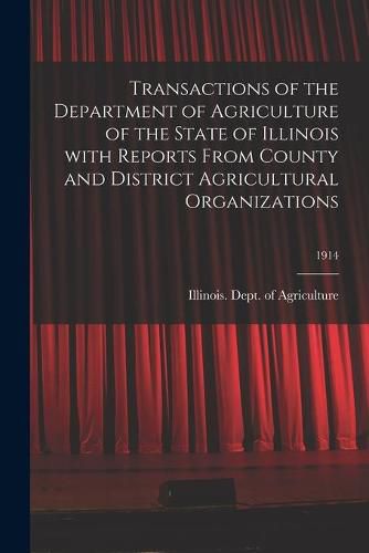 Cover image for Transactions of the Department of Agriculture of the State of Illinois With Reports From County and District Agricultural Organizations; 1914