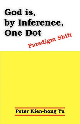 Cover image for God Is, by Inference, One Dot: Paradigm Shift