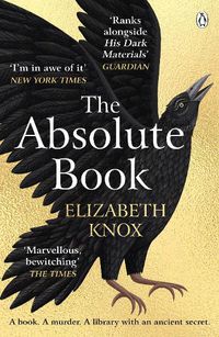 Cover image for The Absolute Book: 'An INSTANT CLASSIC, to rank [with] masterpieces of fantasy such as HIS DARK MATERIALS or JONATHAN STRANGE AND MR NORRELL'  GUARDIAN