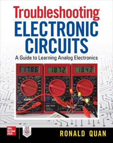Cover image for Troubleshooting  Electronic Circuits: A Guide to Learning Analog Electronics