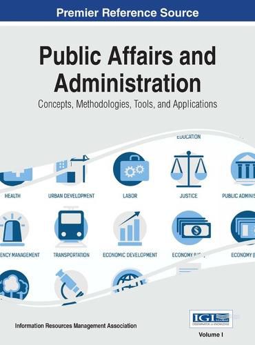 Cover image for Public Affairs and Administration: Concepts, Methodologies, Tools, and Applications