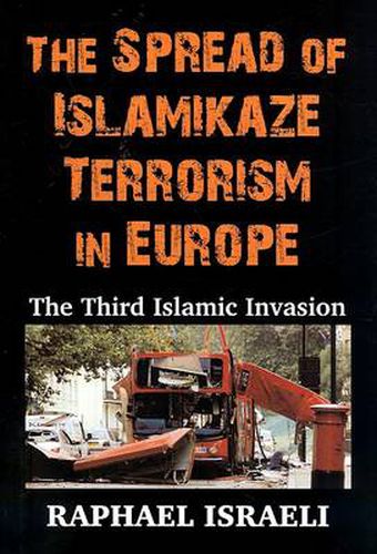 The Spread of Islamikaze Terrorism in Europe: The Third Islamic Invasion