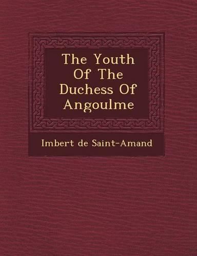 Cover image for The Youth of the Duchess of Angoul Me