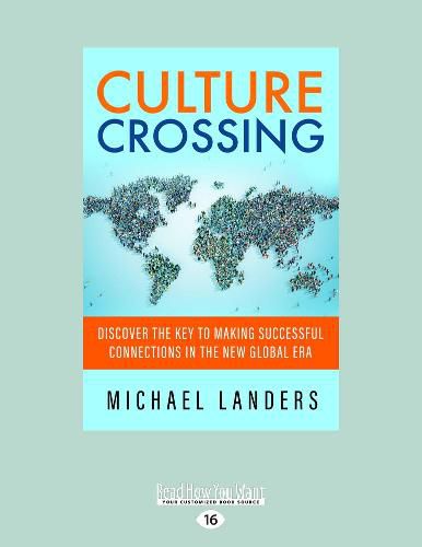 Cover image for Culture Crossing: Discover the Key to Making Successful Connections in the New Global Era