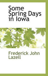 Cover image for Some Spring Days in Iowa