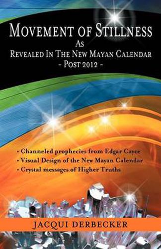 Cover image for Movement of Stillness: As Revealed in the New Mayan Calendar-Post 2012