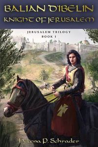 Cover image for Balian d'Ibelin: Knight of Jerusalem