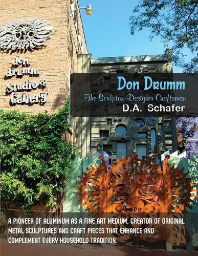 Cover image for Don Drumm: The Sculptor-Designer Craftsman: A pioneer of aluminum as a fine art medium, creator of original metal sculptures and craft pieces that enhance and complement every household tradition.