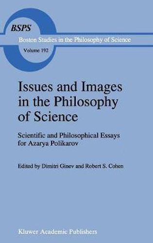 Cover image for Issues and Images in the Philosophy of Science: Scientific and Philosophical Essays in Honour of Azarya Polikarov