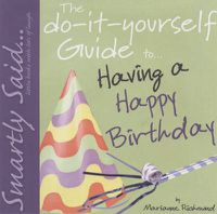 Cover image for The Do-It-Yourself Guide to Having a Happy Birthday: Smartly Said...Little Books with Lots of Laugh