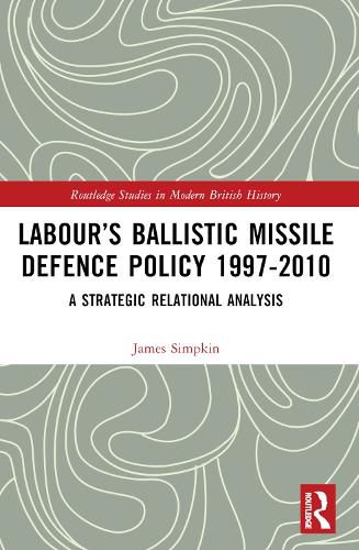 Cover image for Labour's Ballistic Missile Defence Policy 1997-2010