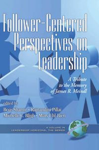 Cover image for Follower-centered Perspectives on Leadership: A Tribute to the Memory of James R. Meindl