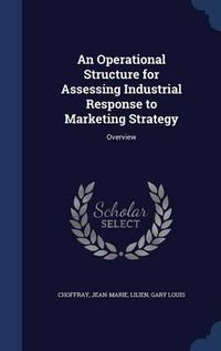 Cover image for An Operational Structure for Assessing Industrial Response to Marketing Strategy: Overview