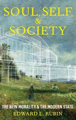 Cover image for State, Soul, and Society: The Transformation of Morality and the Modern State