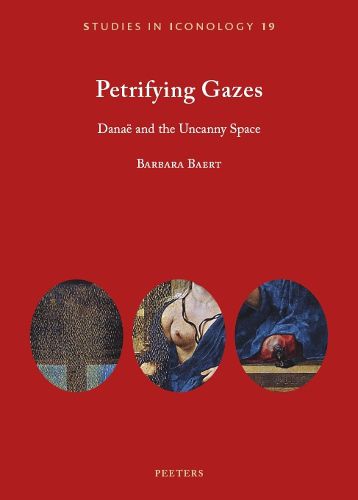 Petrifying Gazes: Danae and the Uncanny Space