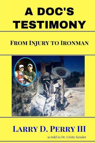 Cover image for A Doc's Testimony: From Injury To Ironman