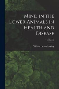 Cover image for Mind in the Lower Animals in Health and Disease; Volume 2