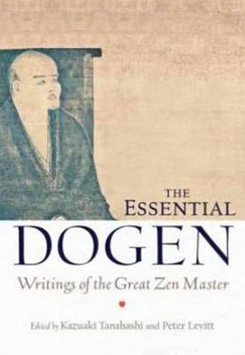 Cover image for The Essential Dogen: Writings of the Great Zen Master