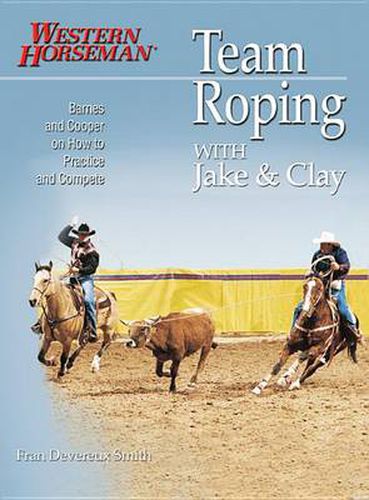 Cover image for Team Roping With Jake and Clay: Barnes And Cooper On How To Practice And Compete