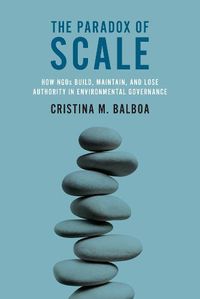 Cover image for The Paradox of Scale: How NGOs Build, Maintain, and Lose Authority in Environmental Governance