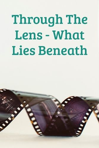 Cover image for Through The Lens - What Lies Beneath