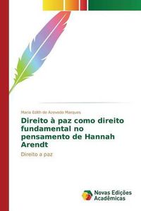 Cover image for Direito a Paz Como Direito Fundamental No Pensamento de Hannah Arendt