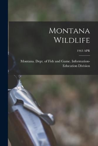 Cover image for Montana Wildlife; 1963 APR