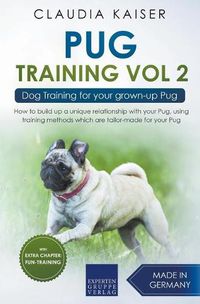 Cover image for Pug Training Vol. 2: Dog Training for your grown-up Pug