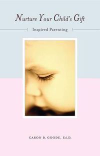 Cover image for Nurture Your Child's Gift: Inspired Parenting