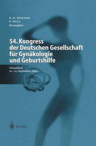 Cover image for 54. Kongress Der Deutschen Gesellschaft Fur Gynakologie Und Geburtshilfe: Geburtshilfe Und Perinatologie, Operative Gynakologie Und Onkologie, Gynakologische Endokrinologie Und Fortpflanzungsmedizin Dusseldorf, 10.-14. September 2002