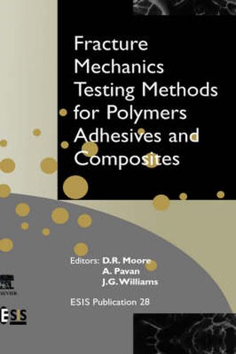 Cover image for Fracture Mechanics Testing Methods for Polymers, Adhesives and Composites