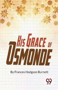 Cover image for His Grace Of Osmonde