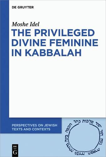 Cover image for The Privileged Divine Feminine in Kabbalah