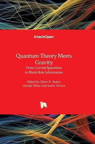 Cover image for Quantum Theory Meets Gravity - From Curved Spacetime to Black Hole Information