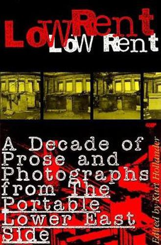 Cover image for Low Rent: A Decade of Prose and Photographs from The Portable Lower East Side