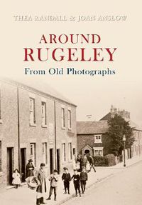 Cover image for Around Rugeley from Old Photographs