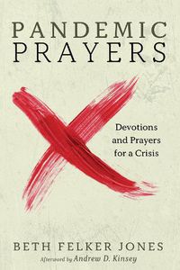 Cover image for Pandemic Prayers: Devotions and Prayers for a Crisis