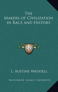 Cover image for The Makers of Civilization in Race and History