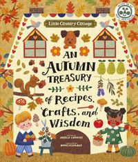 Cover image for Little Country Cottage: An Autumn Treasury of Recipes, Crafts and Wisdom