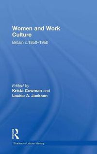 Cover image for Women and Work Culture: Britain c.1850-1950