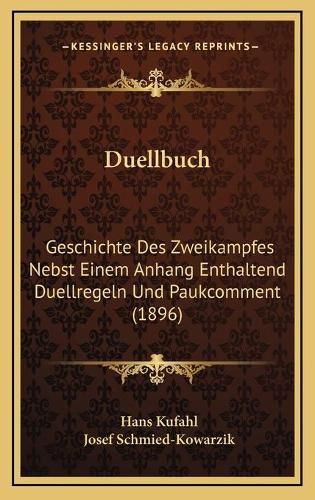 Cover image for Duellbuch: Geschichte Des Zweikampfes Nebst Einem Anhang Enthaltend Duellregeln Und Paukcomment (1896)