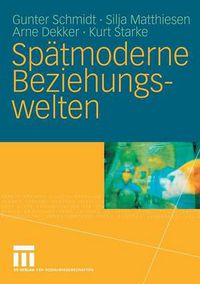 Cover image for Spatmoderne Beziehungswelten: Report UEber Partnerschaft Und Sexualitat in Drei Generationen