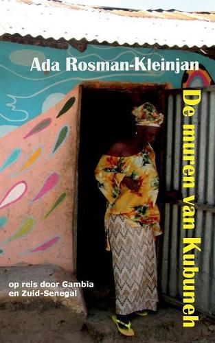 Cover image for De muren van Kubuneh: op reis door Gambia en Zuid-Senegal