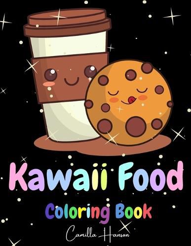 Cover image for Kawaii Food Coloring Book: Wonderful Kawaii Food Coloring Book Lovable Kawaii Food and Drinks Cute Donut, Cupcake, Candy, Chocolate, Ice Cream, Pizza, Fruits and More