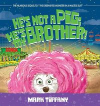 Cover image for He's Not A Pig; He's My Brother!